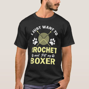 T-shirt Je Veux Juste Crochet Et Mon Crocheter De Chien De