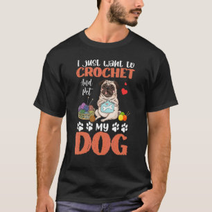 T-shirt Je Veux Juste Crochet Et Pet Mon Chien Femmes Croc