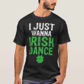 T-shirt Je veux juste danser irlandaise poulet irlandais s (Devant)