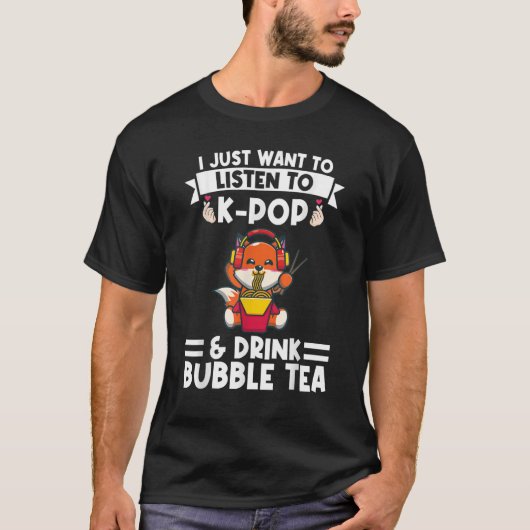 T-shirt Je veux juste écouter kpop & drink bubble tea B (Devant)