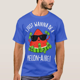T-shirt Je Veux Juste Être Un Melonaire Drôle De L'Argent