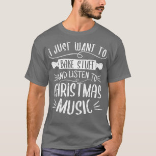 T-shirt Je Veux Juste Faire Cuire Des Stuff Écouter Noël M