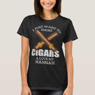 T-shirt Je veux juste fumer des cigares et aimer mon HANNA
