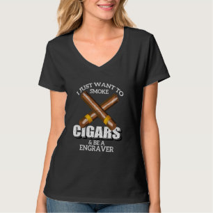 T-shirt Je Veux Juste Fumer Des Cigares Et Être Un Engrame