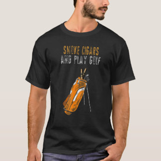 T-shirt Je veux juste fumer des cigares et jouer au golf  