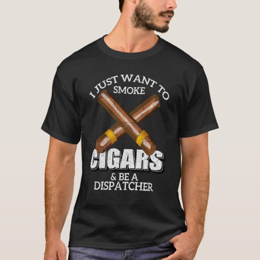 T-shirt Je Veux Juste Fumer Des Cigars Et Être Un Expédite (Devant)