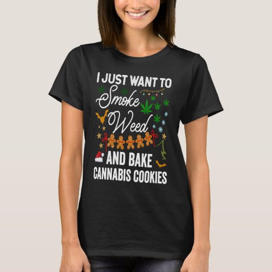T-shirt Je veux juste fumer les mauvaises herbes et cuire (Devant)