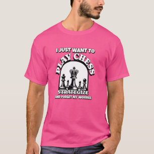 T-shirt Je veux juste jouer aux joueurs d'échecs et la str
