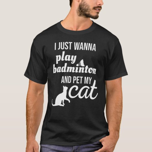 T-shirt Je Veux Juste Jouer Badminton Et Pet Mon Chat (Devant)