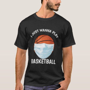 T-shirt Je Veux Juste Jouer Basketball Funny Face Mask Bas