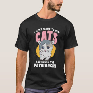 T-shirt Je veux juste les animaux chats et écraser le patr