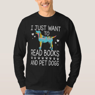 T-shirt Je veux juste lire des livres et caresser des chie