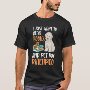 T-shirt Je Veux Juste Lire Des Livres Et Pet Mon Maltipoo