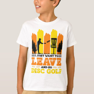 T-shirt Je veux juste partir et jouer au disc golf