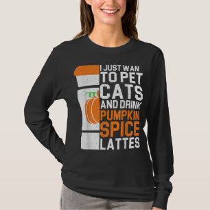 T-shirt Je Veux Juste Pet Chats Et Boire Citrouille Spice