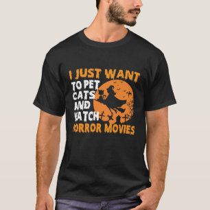 T-shirt Je Veux Juste Pet Chats et regarder des films d'ho