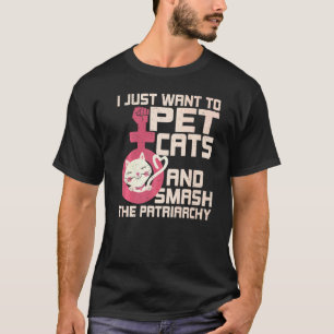 T-shirt Je Veux Juste Pet Chats Et Smash Le Patriarcat