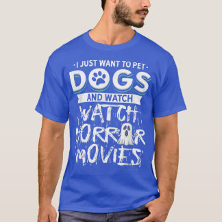 T-shirt Je Veux Juste Pet Chiens Et Regarder Des Films D'H