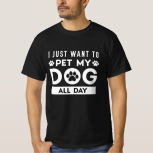 T-shirt Je Veux Juste Pet Mon Chien Toute La Journée