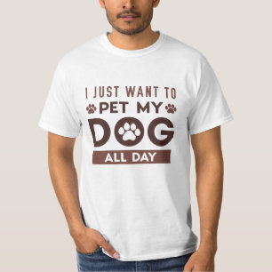 T-shirt Je Veux Juste Pet Mon Chien Toute La Journée