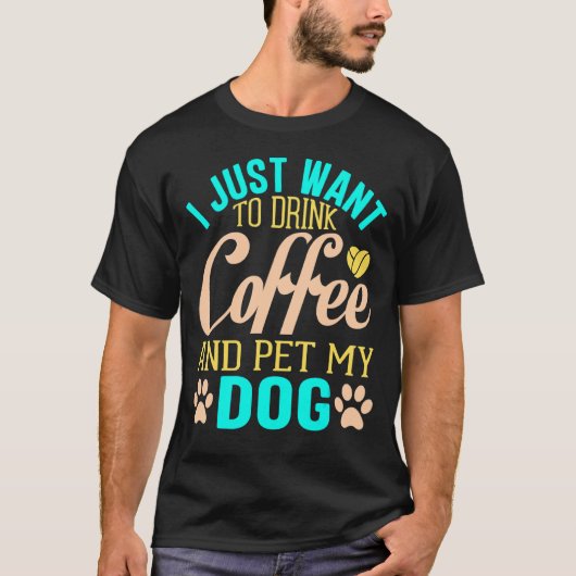 T-shirt Je Veux Juste Pet Tous Les Chiens Objectif De Vie  (Devant)