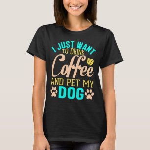 T-shirt Je Veux Juste Pet Tous Les Chiens Objectif De Vie 