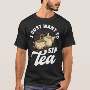 T-shirt Je Veux Juste Siroter Du Thé Pour Boire Du Thé Cit