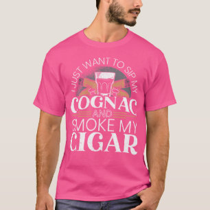 T-shirt Je veux juste siroter mon Cognac et fumer mes ciga