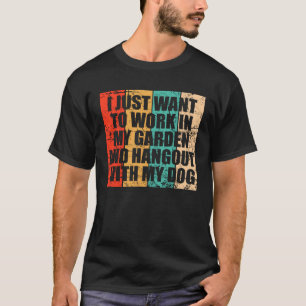 T-shirt Je Veux Juste Travailler Dans Mon Jardin Et Me Rac