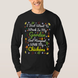 T-shirt Je veux juste travailler dans mon jardin et traîne