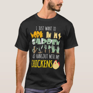 T-shirt Je veux juste travailler dans mon jardin et traîne