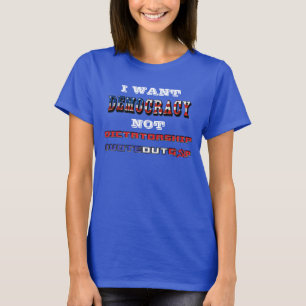 T-SHIRT JE VEUX LA DÉMOCRATIE PAS LA DICTATURE #VOTEOUTGO