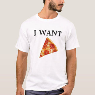 T-SHIRT JE VEUX LA PIZZA !