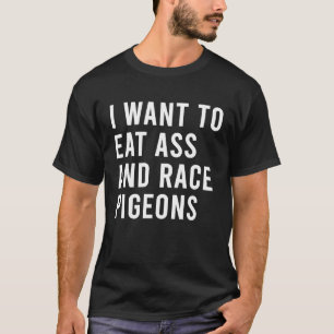 T-shirt Je Veux Manger Et Race Pigeons Drôle Jouets À Bout