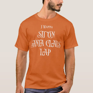 T-shirt Je veux m'asseoir sur les genoux de santa claus