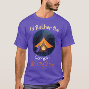 T-shirt Je Veux Plutôt Camper Avec Mon Chien, J'Aime Le Ch