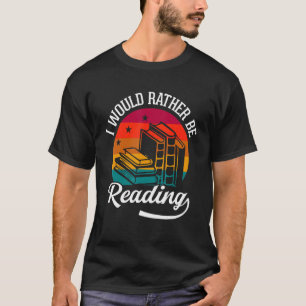 T-shirt Je Veux Plutôt Lire Livre Reader Bookworm