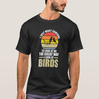 T-shirt Je veux que quelqu'un regarde les oiseaux Birding 