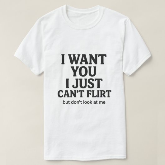 T-shirt Je veux que tu je ne sais juste pas flirter Citati (Design devant)