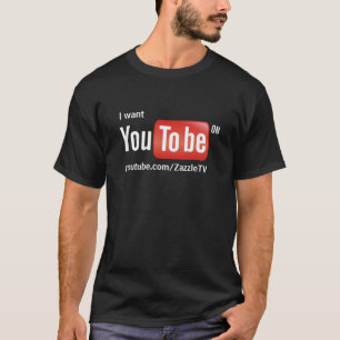 T-shirt Je veux que vous soyez sur YouTube sur l'arrière -