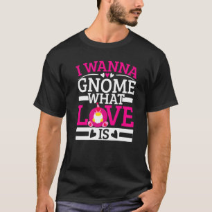 T-shirt Je veux savoir ce que l'amour est Nain de jardin S