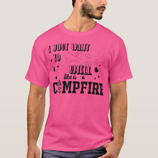 T-shirt Je Veux Sentir Comme Un Coeur De Feu De Campement