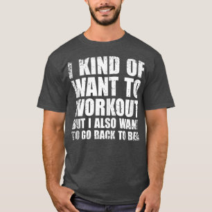T-shirt Je Veux Sorte De Faire De L'Entraînement Drôle Laz