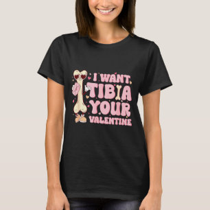 T-shirt Je veux Tibia Valentine Radiologie Orthopédique