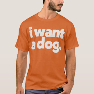 T-shirt Je veux un chien
