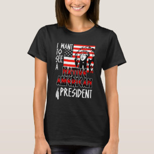 T-shirt Je Veux Voir Un Amérindien Un Président Us Fla