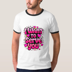 T-shirt Je Veux Vous Servir - Mignonne Coeur Design Homme