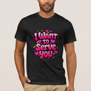 T-shirt Je Veux Vous Servir - Mignonne Coeur Design Homme