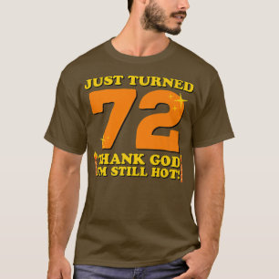 T-shirt Je viens d'atteindre 72 Dieu merci Je suis encore 