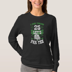 T-shirt Je viens d'avoir 25 ans Let's Par Golf Part 25e an